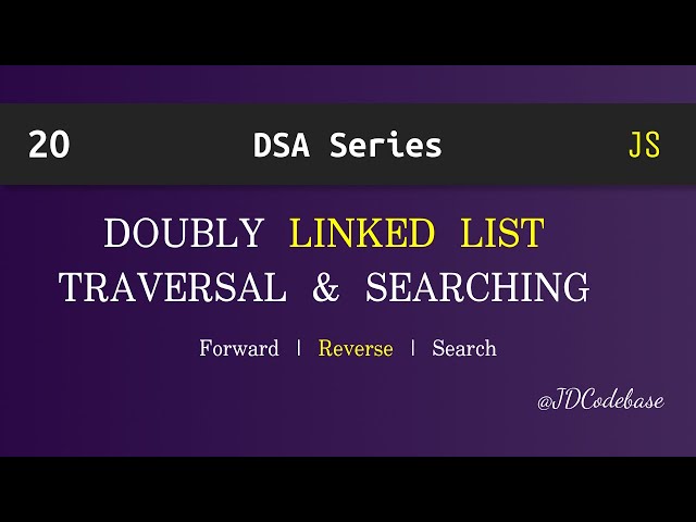 Doubly Linked List Traversal & Searching in JavaScript | DSA Explained with Example | JDCodebase