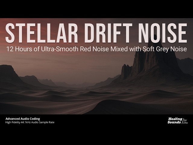 Stellar Drift • Red-Grey Noise for Deep Sleep, Focus & Tinnitus Relief | 12 Hours No Loop