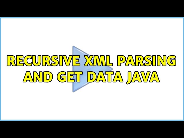 Recursive xml parsing and get data java