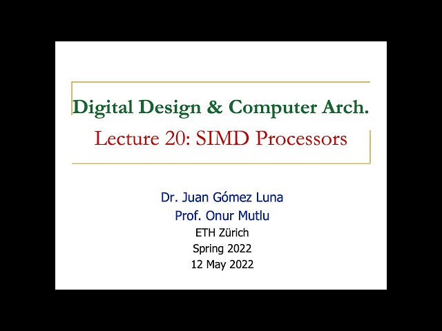 Digital Design & Computer Architecture - Lecture 20: SIMD Processing (Spring 2022)
