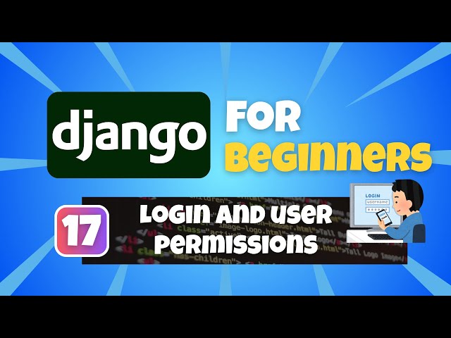 Python Django Tutorial for Beginners #17: Enabling User Login & Permissions