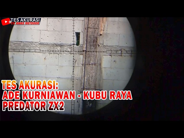 ACCURACY TEST OF PREDATOR ZX2 AIR RIFLE ORDERED BY BOSS ADE KURNIAWAN, KUBU RAYA