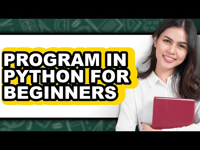 How to Program in Python for Beginners (only Way)