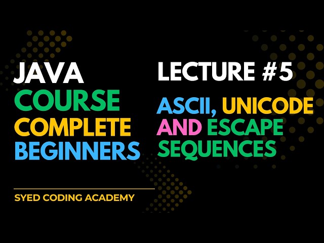 Java Programming Tutorial #5 | ASCII, Unicode & Escape Sequences in Java | Urdu/Hindi