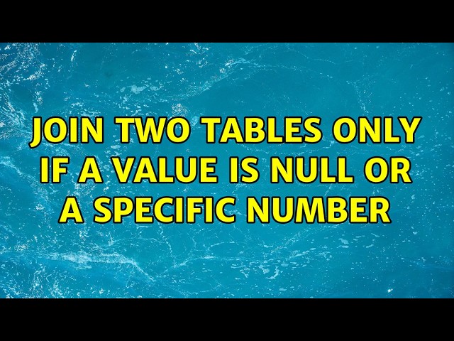 Join two tables only if a value is null or a specific number