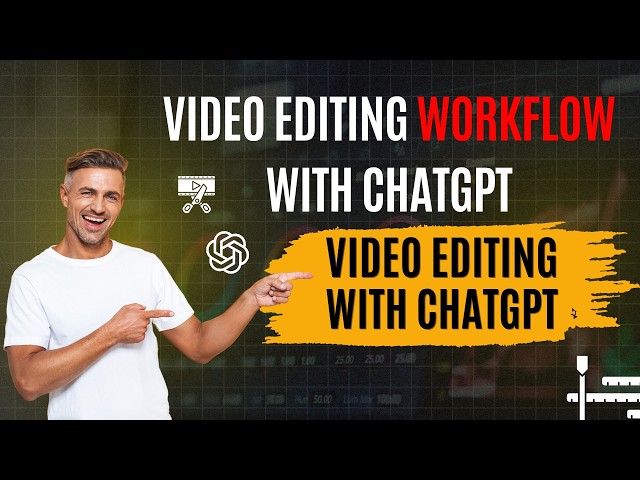 Video Editing Workflow with ChatGPT | Video Editing with ChatGPT