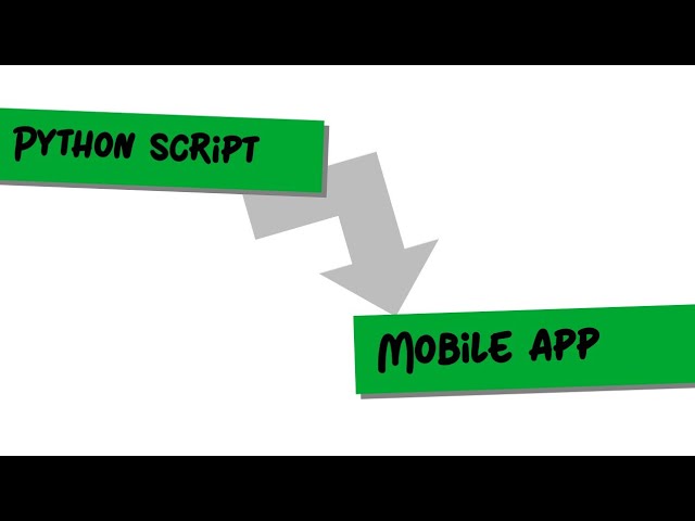 how to convert python script to mobile app.