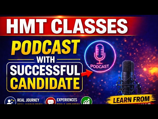 PODCAST OF SELECTED  HMT CANDIDATE AND HIS FEEDBACK