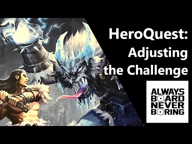 Balancing HeroQuest Difficulty | Official Rules (Old and New) for Making the Game Easier or Harder