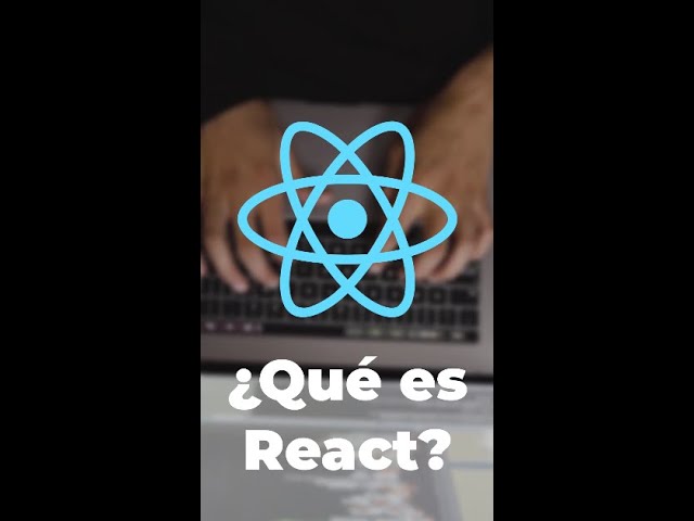 ¿Qué es REACT JS?