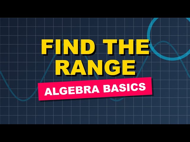 Range of a Function: Finding All Possible Outputs (Algebra Basics)