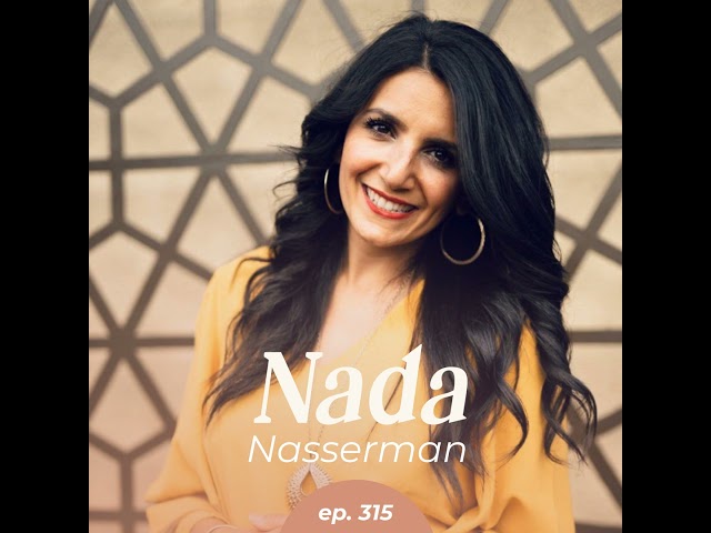 315: Broke to Boss: The Mindset Shifts That Turn Struggles into Success with Nada Nasserdeen
