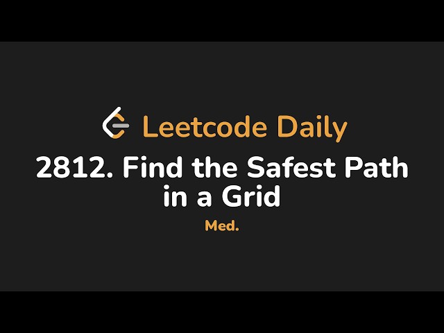 2812. Find the Safest Path in a Grid | Leetcode Daily - Python