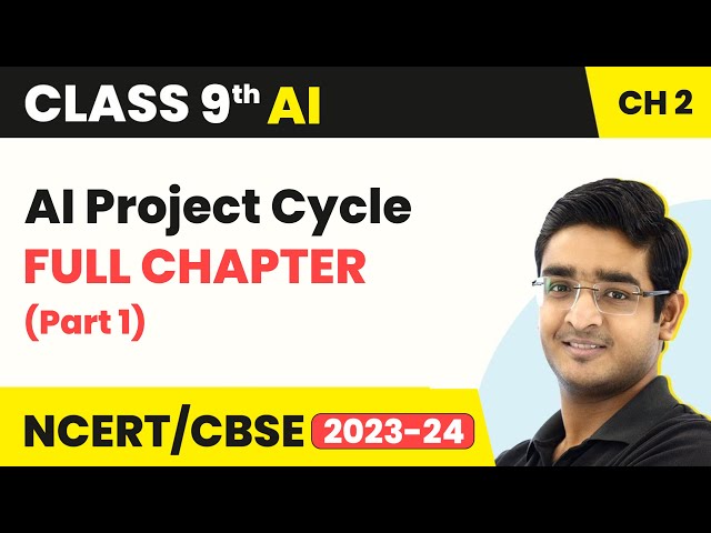 Class 9 Artificial Intelligence Chapter 2 | AI Project Cycle Full Chapter Explanation (Part 1)