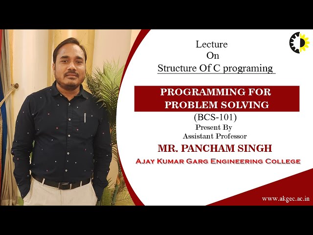 STRUCTURE OF C PROGRAMING | PROGRAMMING FOR PROBLEM SOLVING | LECTURE 03 BY MR. PANCHAM SINGH |AKGEC