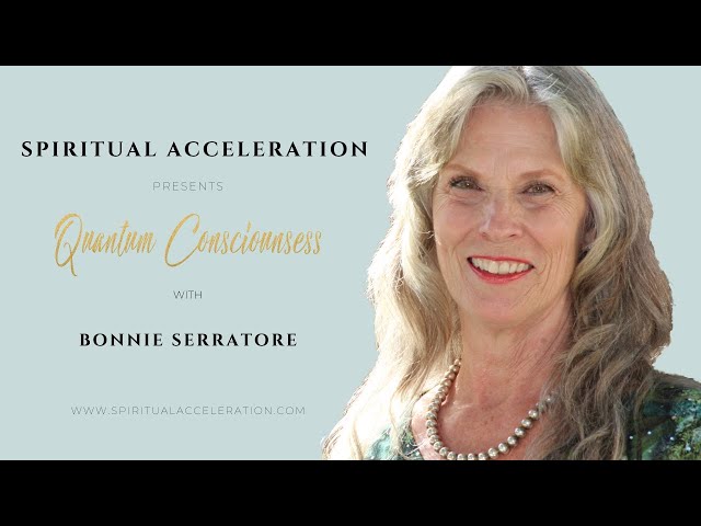 Quantum Consciousness With Bonnie Serratore: You Are More Than Your Body/Mind