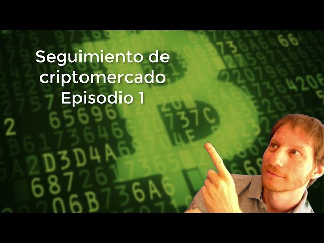 Seguimiento de criptomercado - Episodio 1.