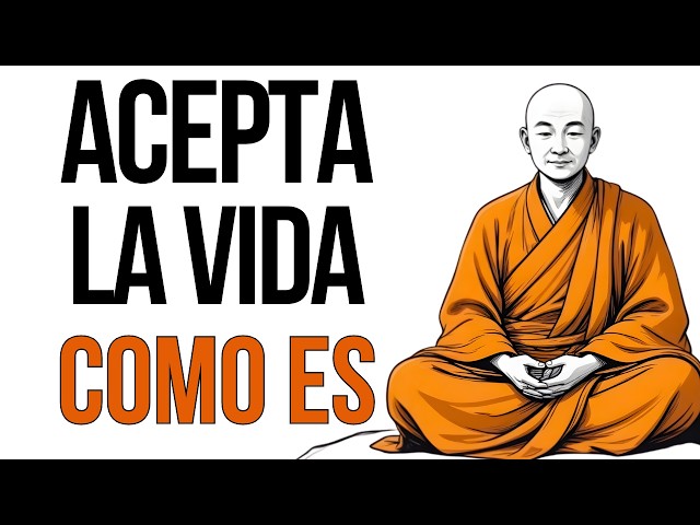 ACEPTA LA VIDA TAL COMO ES: 8 ENSEÑANZAS BUDISTAS PARA LA PAZ INTERIOR