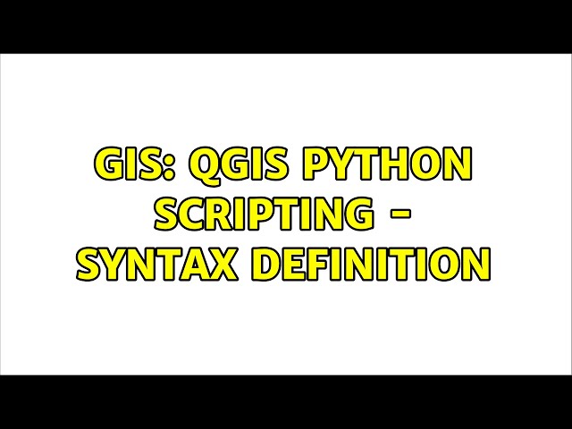 GIS: QGIS Python Scripting - Syntax definition
