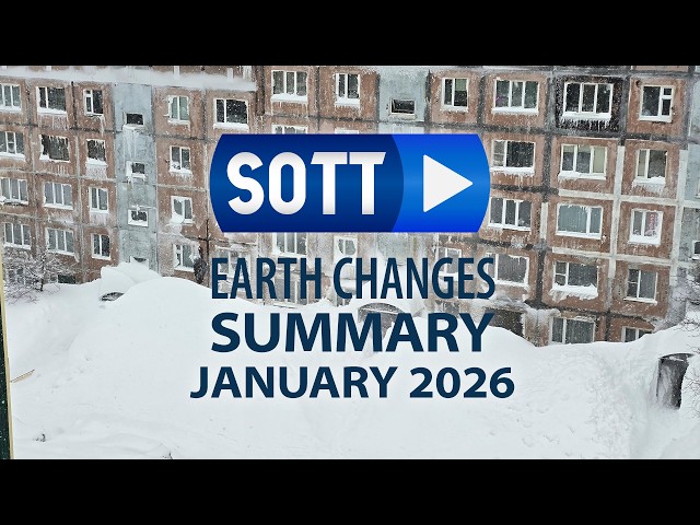 SOTT Earth Changes Summary - January 2026: Extreme Weather, Planetary Upheaval, Meteor Fireballs