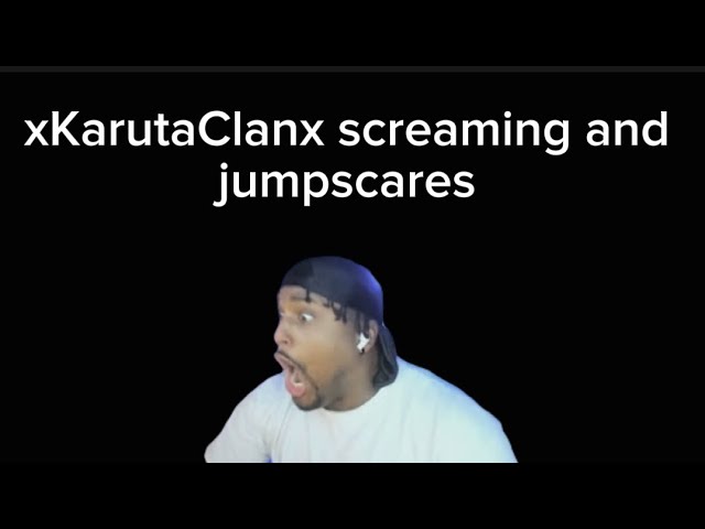 xKarutaClanx Screaming And Getting Jumpscared