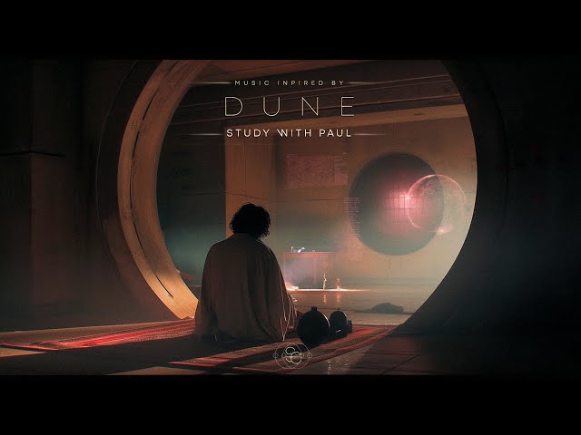 Study with Paul – DUNE Ambient Music for Deep Focus, Reading & Work