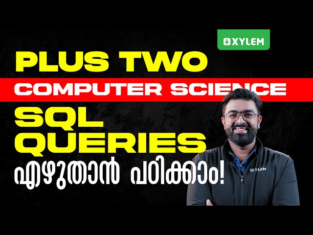 Plus Two Computer Science | SQL Queries എഴുതാൻ പഠിക്കാം! | Xylem Plus Two