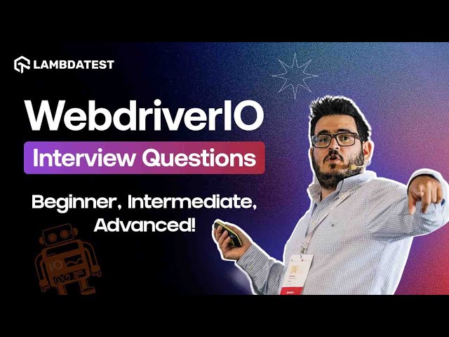 Top WebdriverIO Interview Questions: Beginner, Intermediate & Advanced!