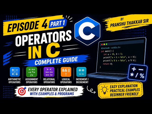 Operators in C Programming | Arithmetic, Relational, Logical & Assignment Operators | Episode 4