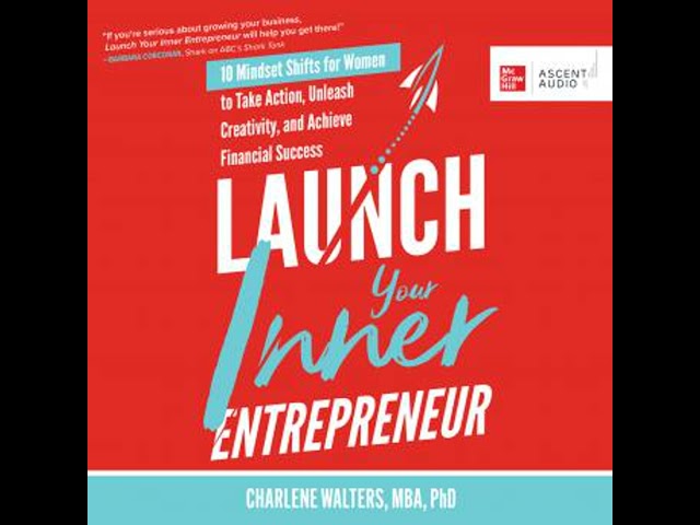 Launch Your Inner Entrepreneur: 10 Mindset Shifts for Women to Take Action, Unleash Creativity, and