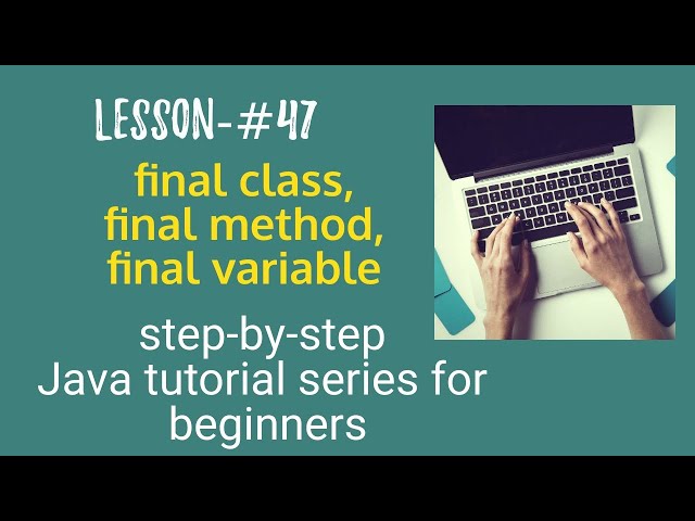 Java tutorial for beginners - Use of final class, method and variable