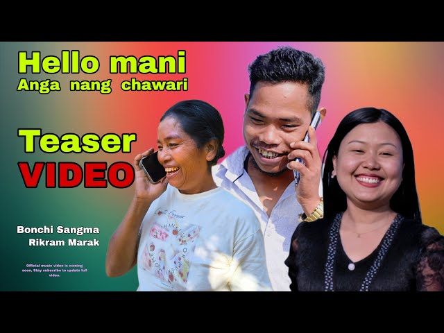 Rikram Marak - Hello mani Anga nang chawari ( official teaser video) Bonchi Sangma, Rikram Marak