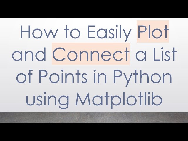 How to Easily Plot and Connect a List of Points in Python using Matplotlib