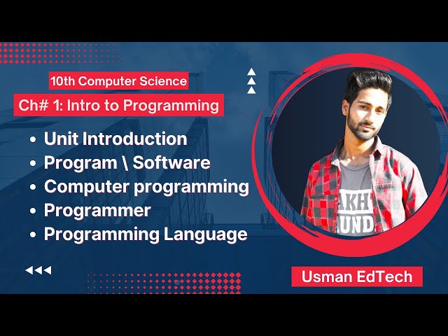 Lec 1 - Introduction to Programming - Chapter 1 | Computer Science 10th Class | Unit Overview