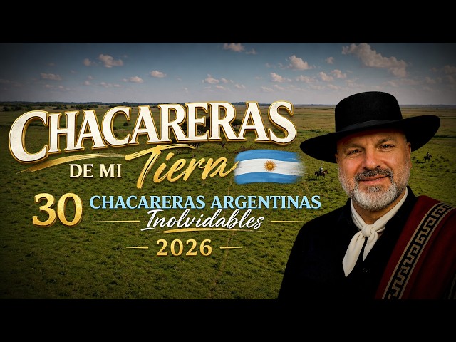 🇦🇷 CHACARERAS DE MI TIERRA | 30 Chacareras Argentinas Inolvidables | Folklore Argentino 2026