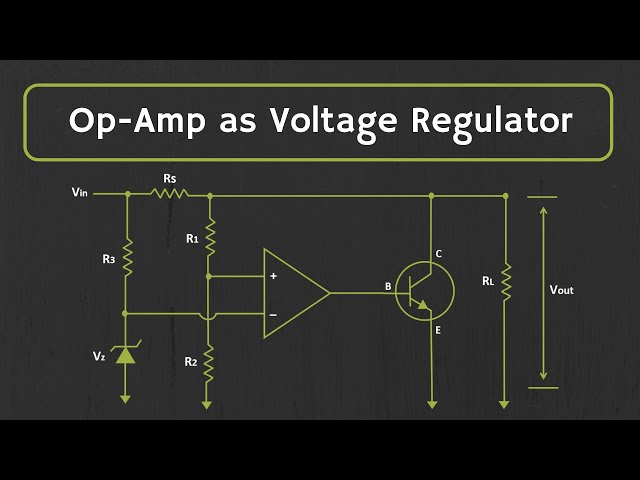 Voltage Regulator: Op Amp as Voltage Regulator