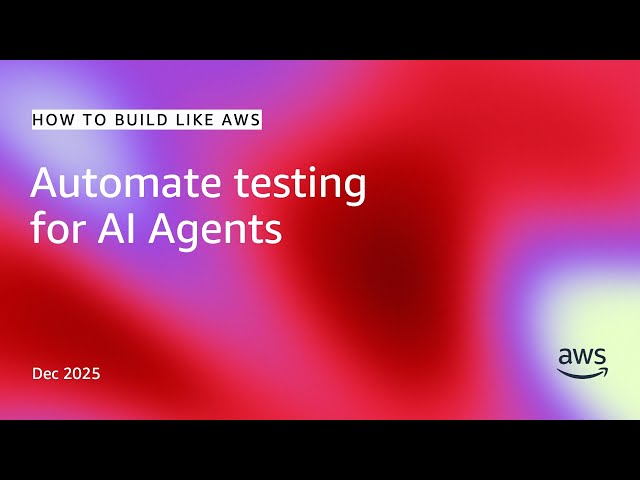 Automate testing for AI Agents | How to Build like AWS