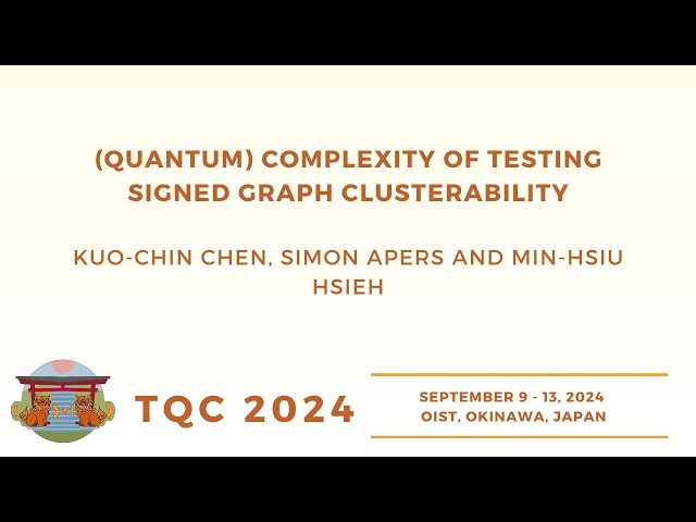 (Quantum) complexity of testing signed graph clusterability |  Chen, Apers and Hsieh | TQC 2024