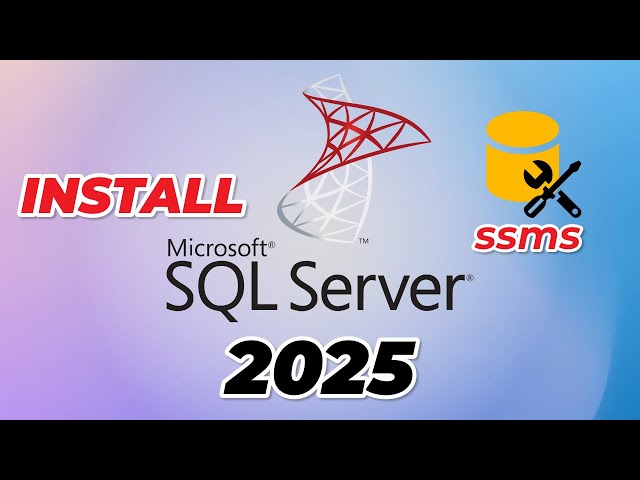 How to Install Microsoft SQL Server & SSMS on Windows (2025 Update)