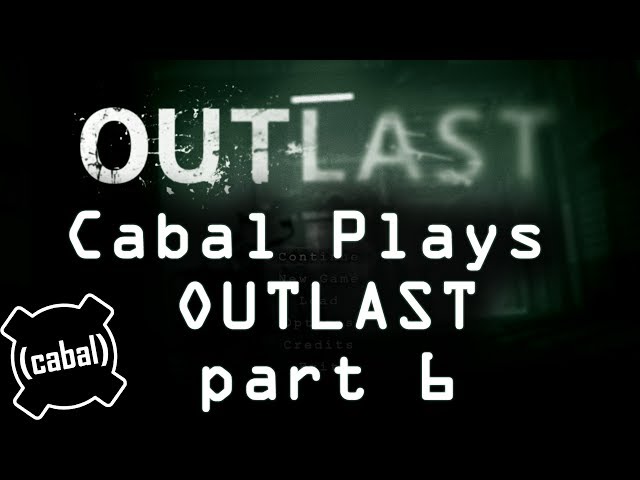 The Cabal plays Outlast part 6