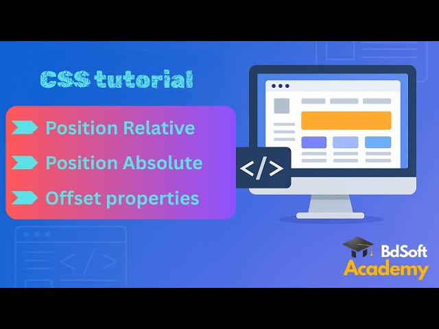 position relative, absolute | CSS Position Relative & Absolute Bangla | CSS Tutorial |BDSoft Academy