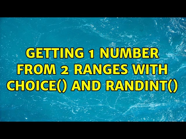 Getting 1 number from 2 ranges with choice() and randint() (2 Solutions!!)