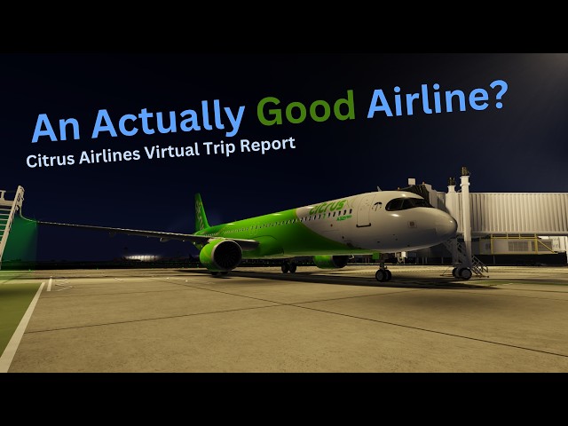 This Small Airline Is Seriously Impressive. (Citrus Airlines Virtual Trip Report)
