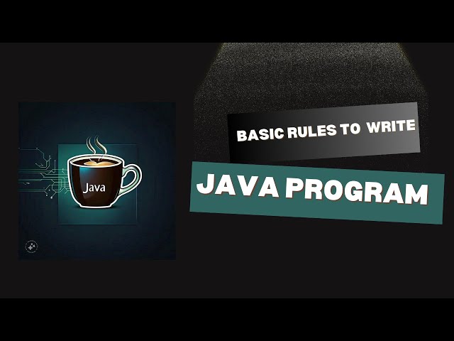 Basic Rules to write a Java Program | Introductory Program