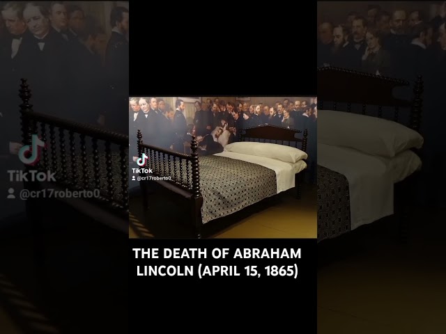 THE DEATH OF ABRAHAM LINCOLN (APRIL 15, 1865)