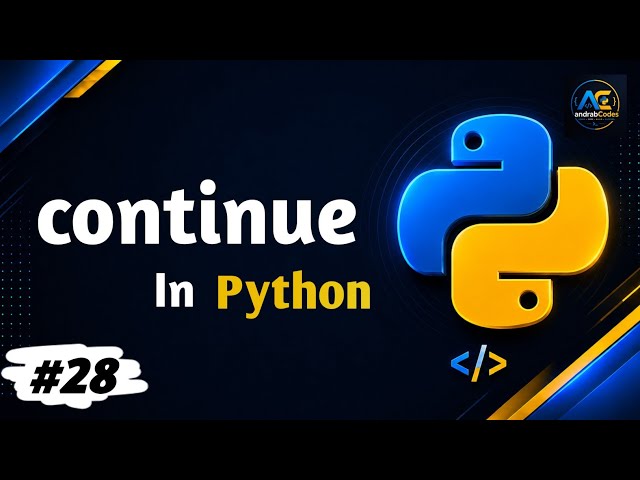 Python continue Statement Explained | Skip Iterations in Loops | Python Complete Course #28