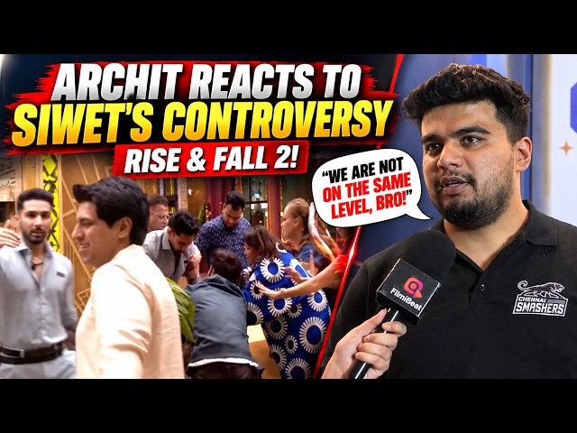 Archit Kaushik BREAKS SILENCE on Siwet Tomar’s Fight in Rise & Fall 2 ! Fukra Insaan | ECL 3