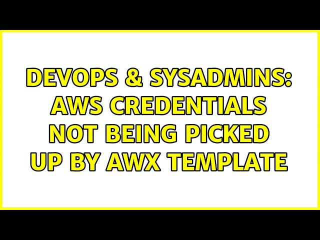 DevOps & SysAdmins: AWS credentials not being picked up by AWX template