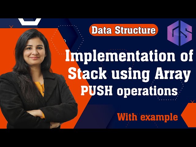 Lec-31: PUSH operation using Array | Implementation of Stack | Data Structure