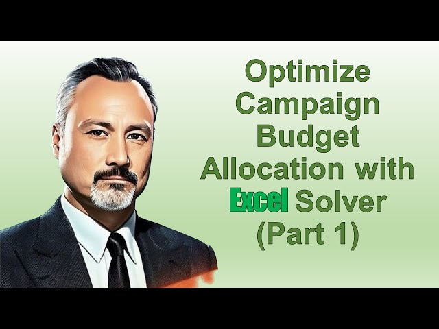 Optimize Ad Campaign Budget Allocation with Excel Solver (Part 1)